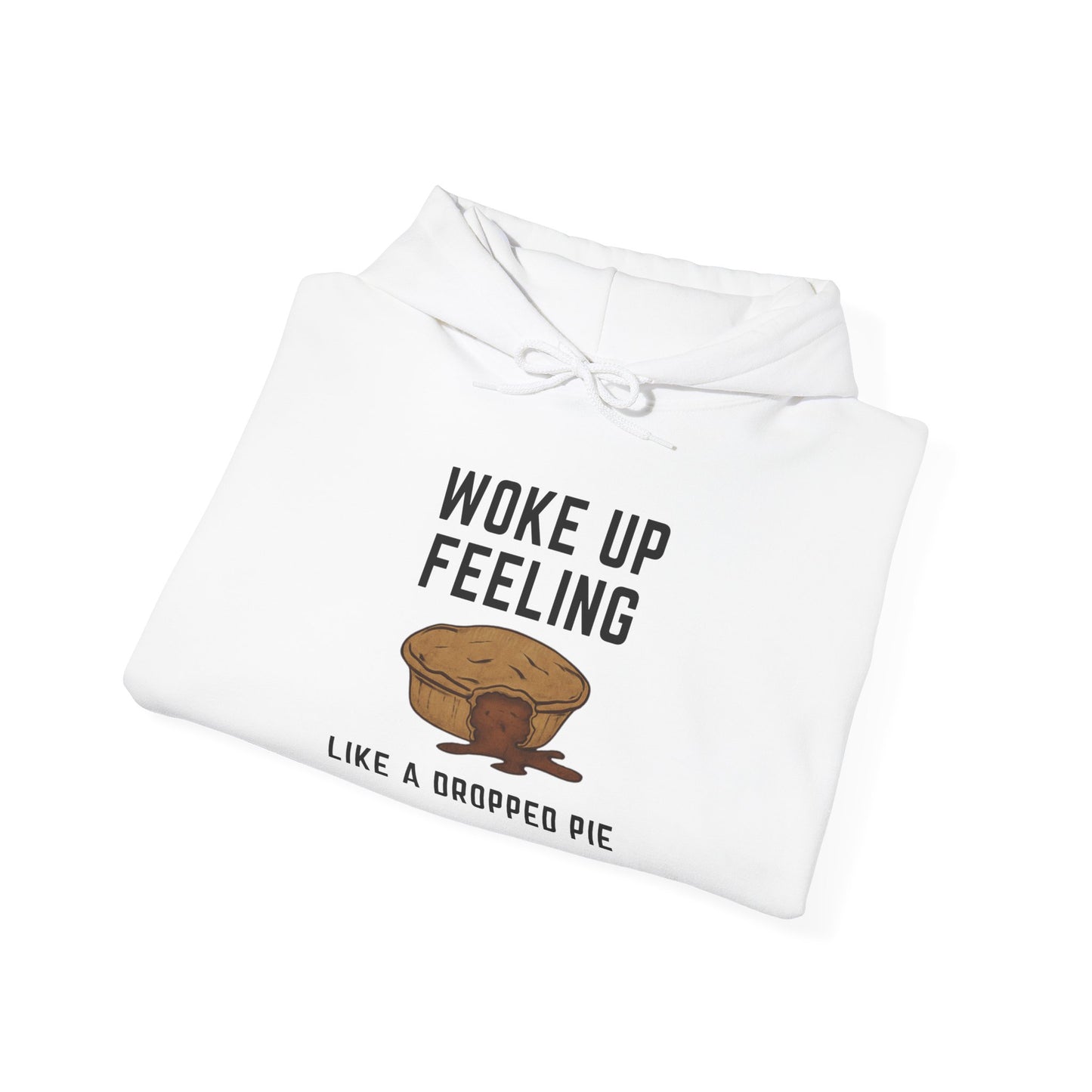 Woke Up Feeling Like a Dropped Pie - Unisex Heavy Blend Hoodie